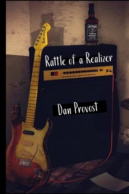 Rattle of a Realizer by Dan Provost