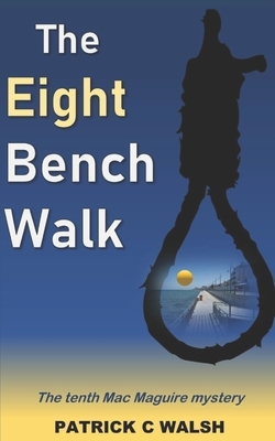 The Eight Bench Walk by Patrick C. Walsh