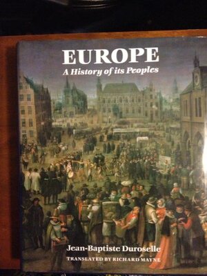 Europe: A History Of Its Peoples by Jean Duroselle