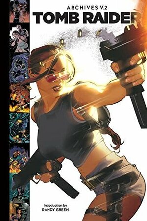 Tomb Raider Archives, Volume 2 by Gerardo Sandoval, Adam Hughes, John Ney Reiber, Tony S. Daniel, Scott Benefiel, Dan Jurgens, Andy Park, Randy Green, James Bonny, Pop Mhan