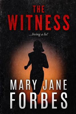 The Witness: Living a Lie! by Mary Jane Forbes
