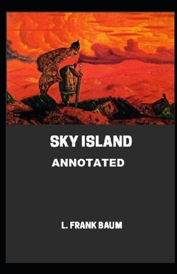 Sky Island Annotated by L. Frank Baum