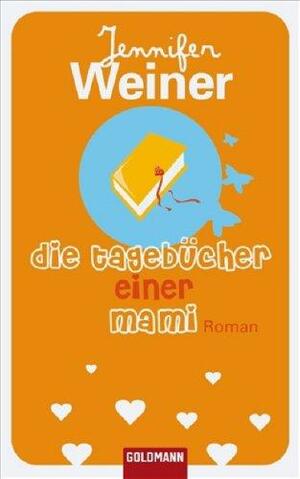 Die Tagebücher einer Mami by Manuela Thurner, Jennifer Weiner