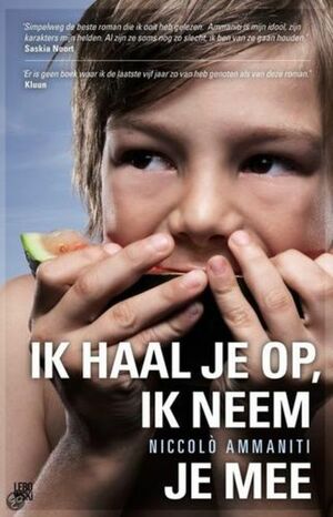 Ik haal je op, ik neem je mee by Niccolò Ammaniti