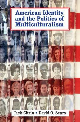 American Identity and the Politics of Multiculturalism by David O. Sears, Jack Citrin