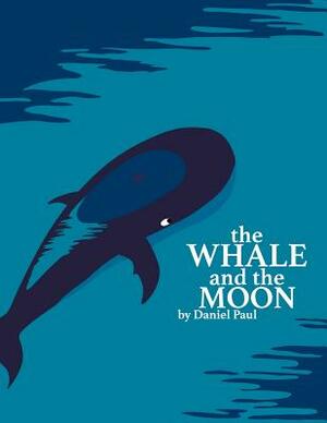 The Whale And The Moon by Daniel Paul