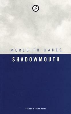 Shadowmouth by Meredith Oakes