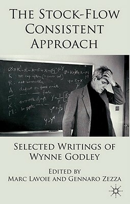 The Stock-Flow Consistent Approach: Selected Writings of Wynne Godley by Marc Lavoie