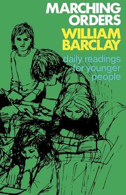 Marching Orders: Daily Readings for Young People by William Barclay