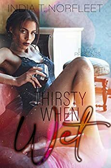 Thirsty When Wet by India T. Norfleet