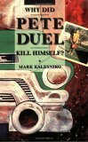 Why Did Pete Duel Kill Himself by Mark Kalesniko