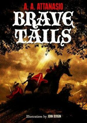 Brave Tails by A.A. Attanasio, Jonathan Sparrow