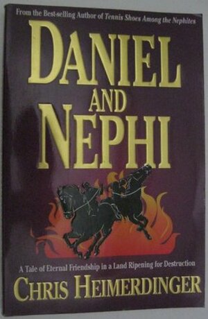 Daniel and Nephi by Darla H. Isackson, Chris Heimerdinger