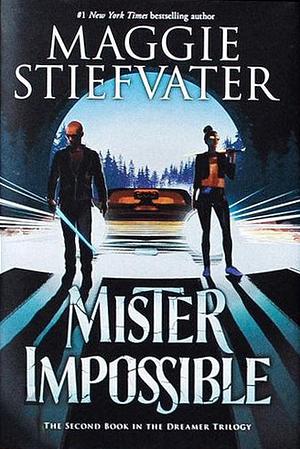 Mister Impossible by Maggie Stiefvater