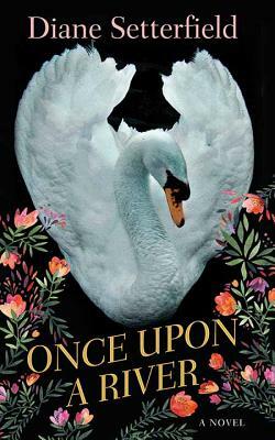 Once Upon a River by Diane Setterfield