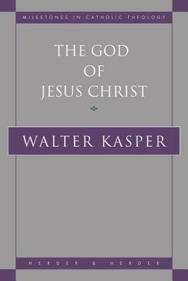 The God of Jesus Christ by Walter Kasper
