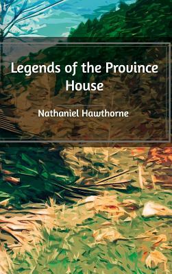 Legends of the Province House by Nathaniel Hawthorne