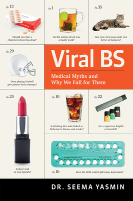 Viral BS: Medical Myths and Why We Fall for Them by Seema Yasmin