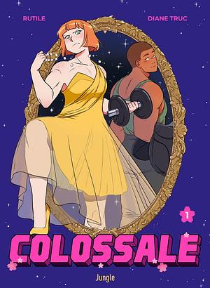 Colossale, Tome 1 by Rutile, Diane Truc
