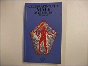 Celebrating the Male Mysteries by R.J. Stewart