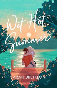 Wet Hot Summer by Sarah Brenton
