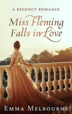 Miss Fleming Falls in Love by Emma Melbourne