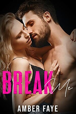 Break Me by Amber Faye