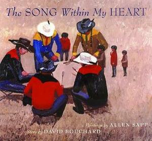 The Song Within My Heart by David Bouchard, Allen Sapp