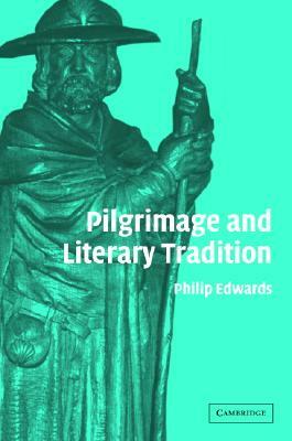 Pilgrimage and Literary Tradition by Philip Edwards