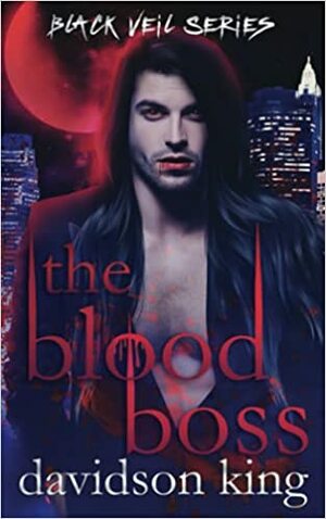 The Blood Boss by Davidson King