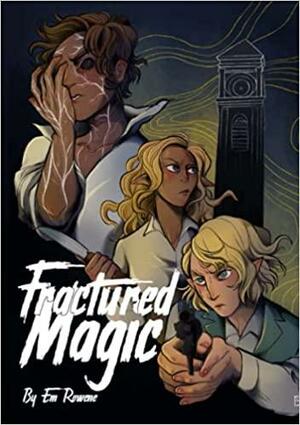 Fractured Magic: Volume One by Em Rowene