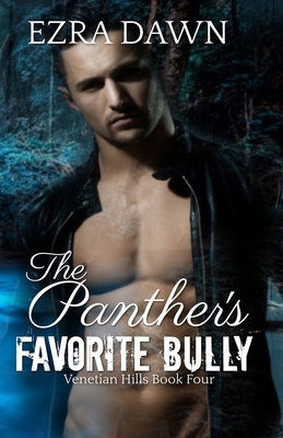 The Panther's Favorite Bully by Ezra Dawn