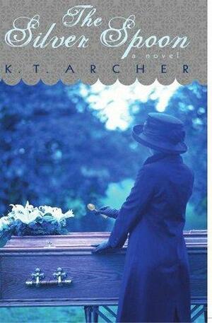 The Silver Spoon by K.T. Archer