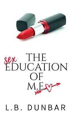 The Sex Education of M.E. by L.B. Dunbar