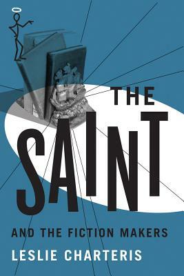 The Saint and the Fiction Makers by Leslie Charteris