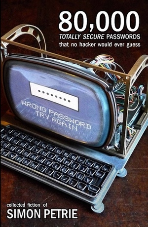 80,000 Totally Secure Passwords That No Hacker Would Ever Guess by Simon Petrie