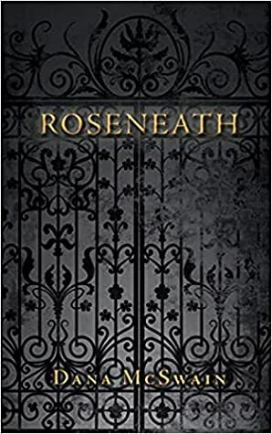 Roseneath by Dana McSwain