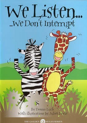 We Listen -: - We Don't Interrupt by Donna Luck, Juliet Doyle