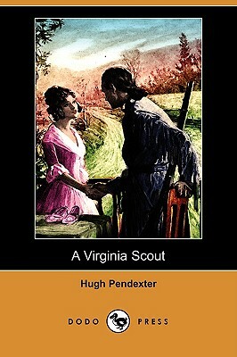 A Virginia Scout (Dodo Press) by Hugh III Pendexter