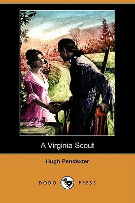 A Virginia Scout (Dodo Press) by Hugh Pendexter III