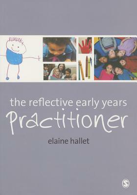 The Reflective Early Years Practitioner by Elaine Hallet