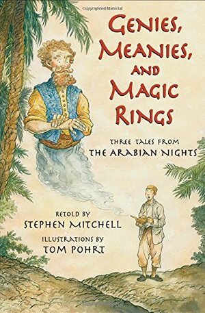 Genies, Meanies, and Magic Rings: Three Tales from the Arabian Nights by Stephen Mitchell, Tracey Campbell Pearson, Tom Pohrt