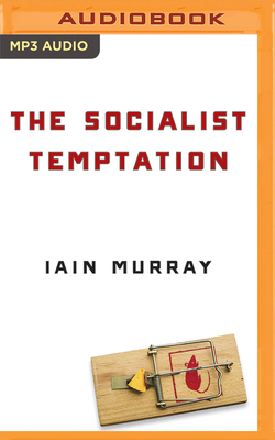 The Socialist Temptation by Iain Murray