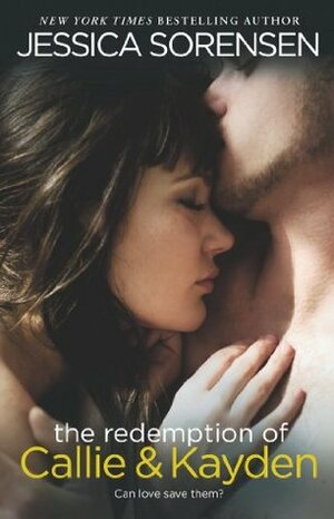 The Redemption of Callie & Kayden by Jessica Sorensen