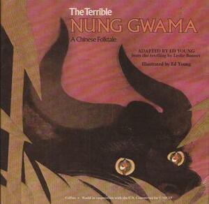 The Terrible Nung Gwama: A Chinese Folktale by Ed Young