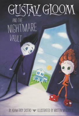 Gustav Gloom and the Nightmare Vault by Kristen Margiotta, Adam-Troy Castro