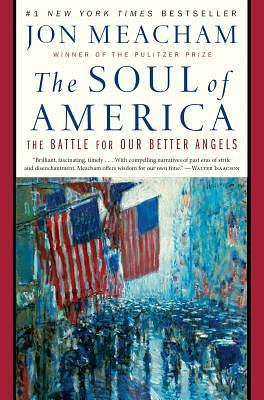 The Soul of America: The Battle for Our Better Angels by Jon Meacham