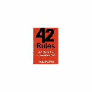 42 Rules for Your New Leadership Role by Pam Fox Rollin