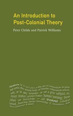 An Introduction to Post-Colonial Theory by Patrick Williams, Peter Childs