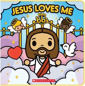 Jesus Loves Me (Bible Bb's) by Scholastic, Inc